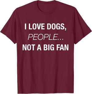 I Love Dogs People Not A Big Fan Funny Dog Lover Hate People Women T-Shirt - T-Shirt | Maroon