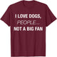 I Love Dogs People Not A Big Fan Funny Dog Lover Hate People Women T-Shirt - T-Shirt | Maroon