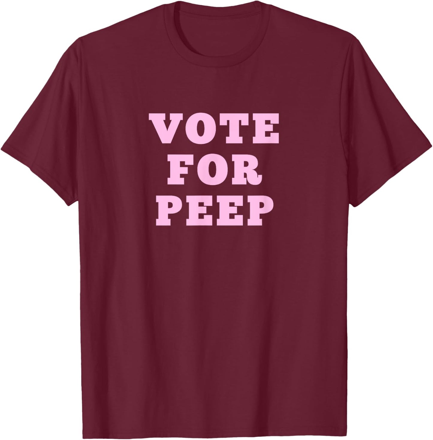 Vote For Peep T-Shirt - T-Shirt | Maroon