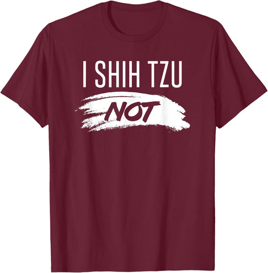 I Shih Tzu Not funny dog mom dad puppy lover canine shirt Women T-Shirt - T-Shirt | Maroon