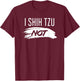 I Shih Tzu Not funny dog mom dad puppy lover canine shirt Women T-Shirt - T-Shirt | Maroon