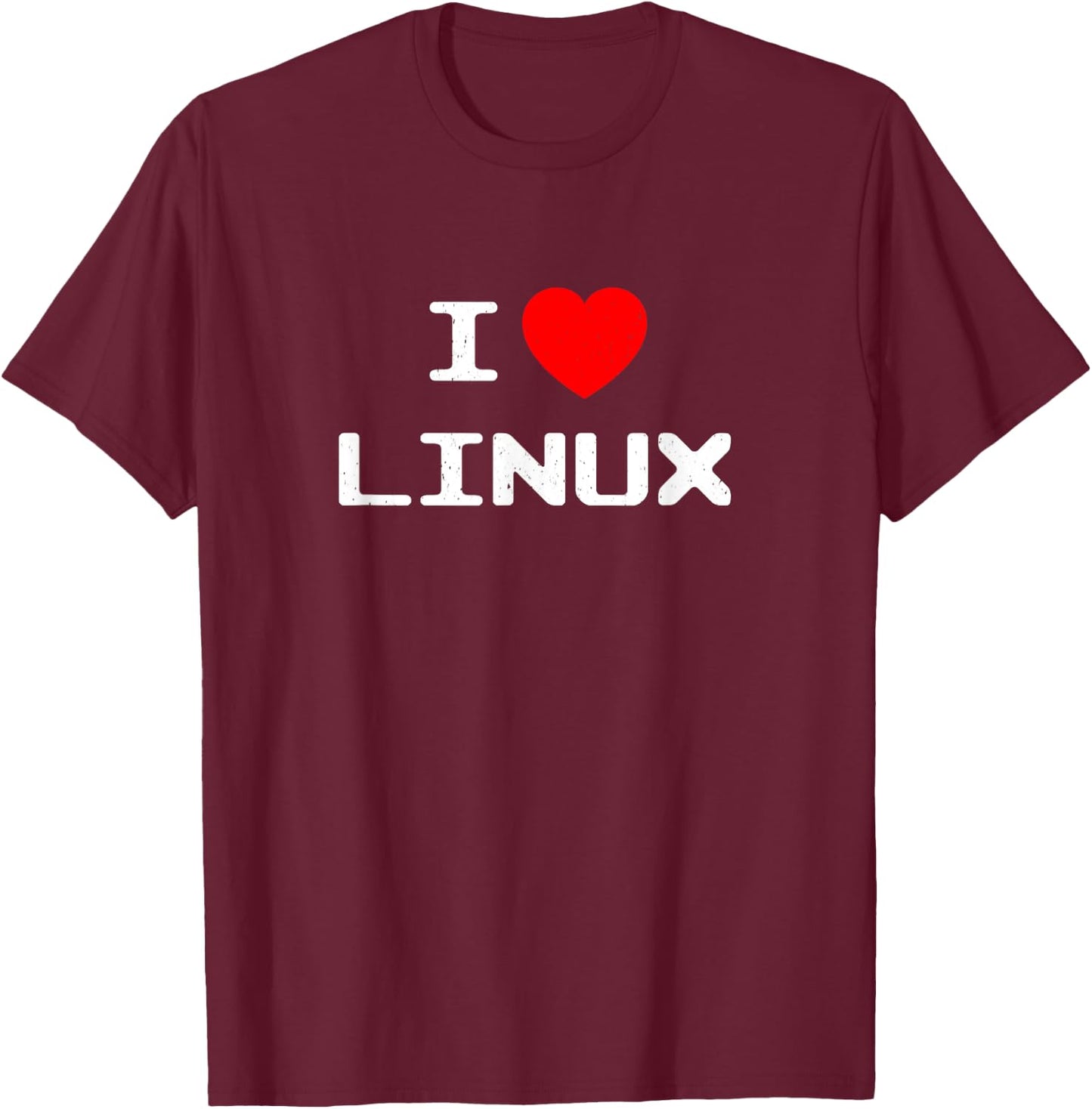 I Love Linux Nerd Geek Sysadmin IT Person Programmer Gift T-Shirt - T-Shirt | Maroon