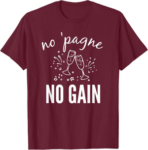 No 'pagne no Gain - Funny Champagne Gift T-Shirt - T-Shirt | Maroon
