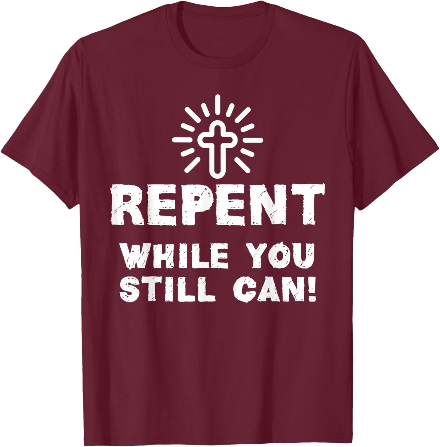 Repent While You Still Can! Christian (White) T-Shirt - T-Shirt | Maroon