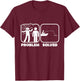 Problem Solved Fishing Humor T-Shirt - T-Shirt | Maroon