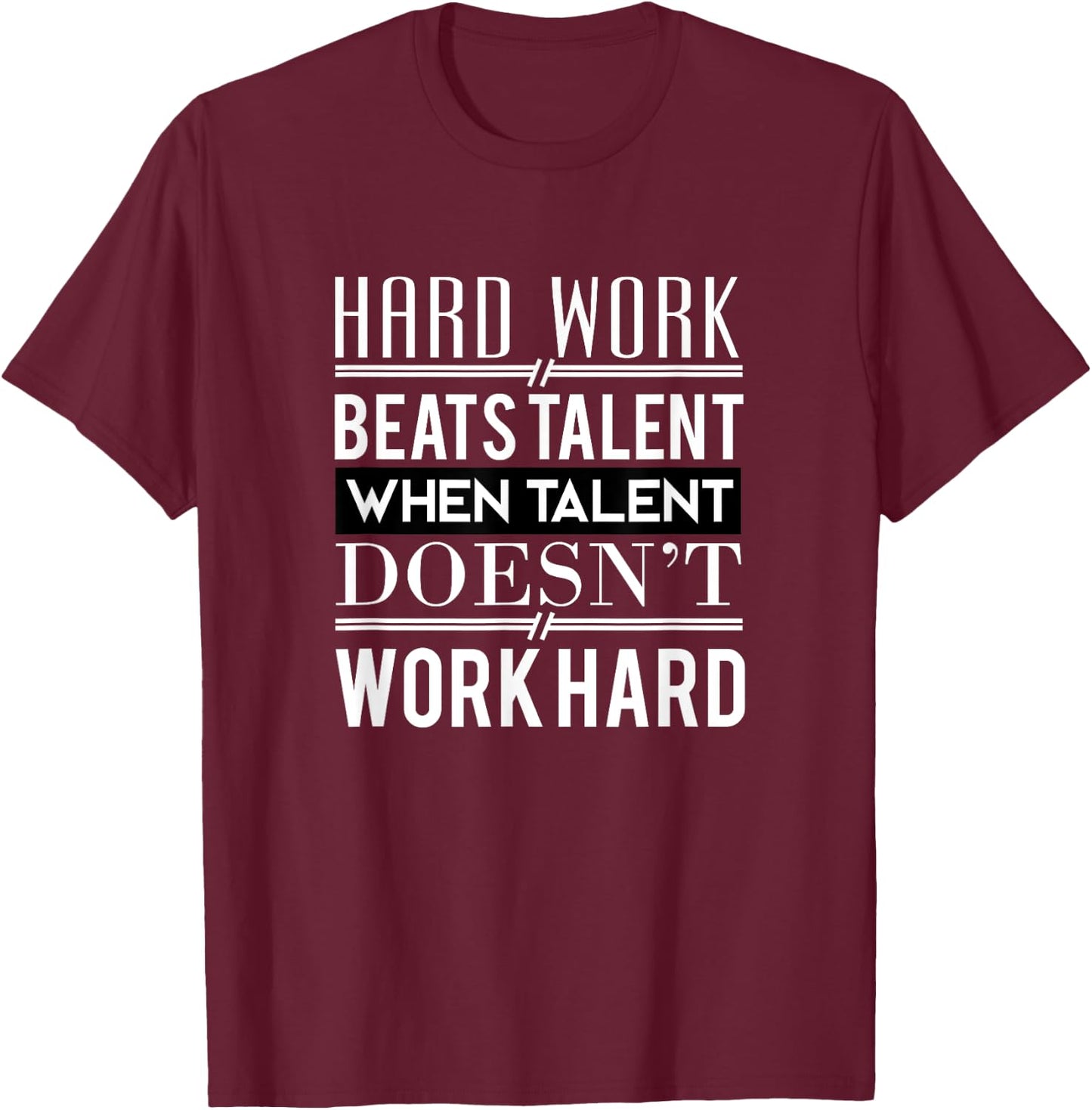 Hard Work Beats Talent T-Shirt - T-Shirt | Maroon