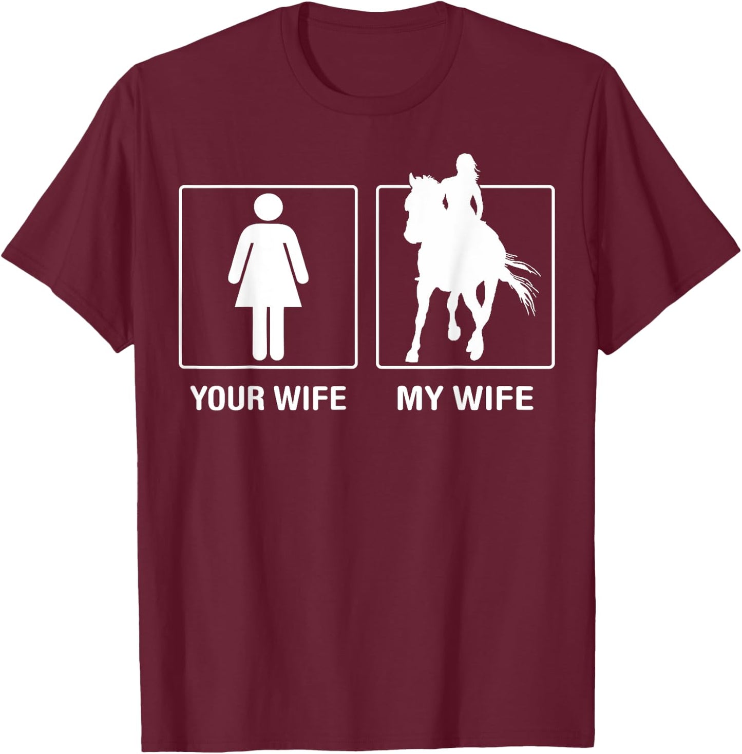 Your Wife My Wife Horse Riding Outdoor Proud T-Shirt - T-Shirt | Maroon