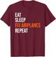 Funny Aircraft Mechanic Eat Sleep Fix Airplanes T-Shirt - T-Shirt | Maroon