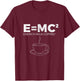 E=MC2 Funny Science Coffee T Shirt Energy Milk Coffee T-Shirt - T-Shirt | Maroon