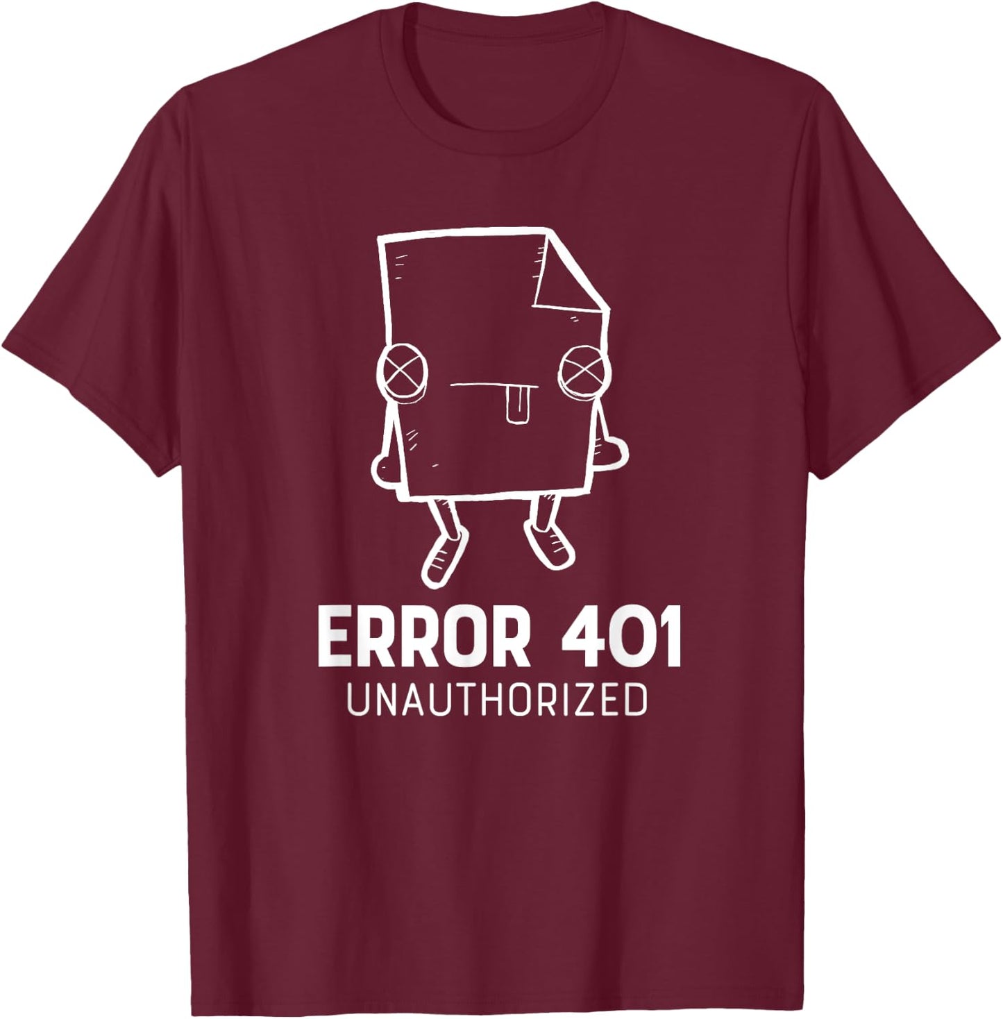 Error 401 Unauthorized funny programmer T-Shirt - T-Shirt | Maroon