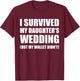 I Survived My Daughters Wedding T Shirt T-Shirt - T-Shirt | Maroon
