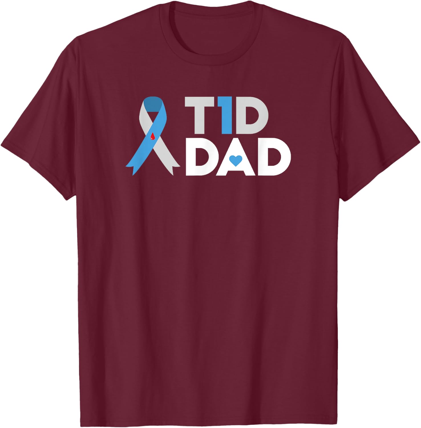 T1D Dad T Shirt Diabetes Awareness Type 1 Father Insulin T-Shirt - T-Shirt | Maroon