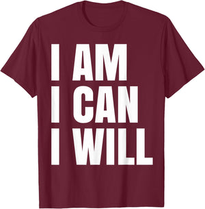 I Am I Can I Will T-Shirt - T-Shirt | Maroon