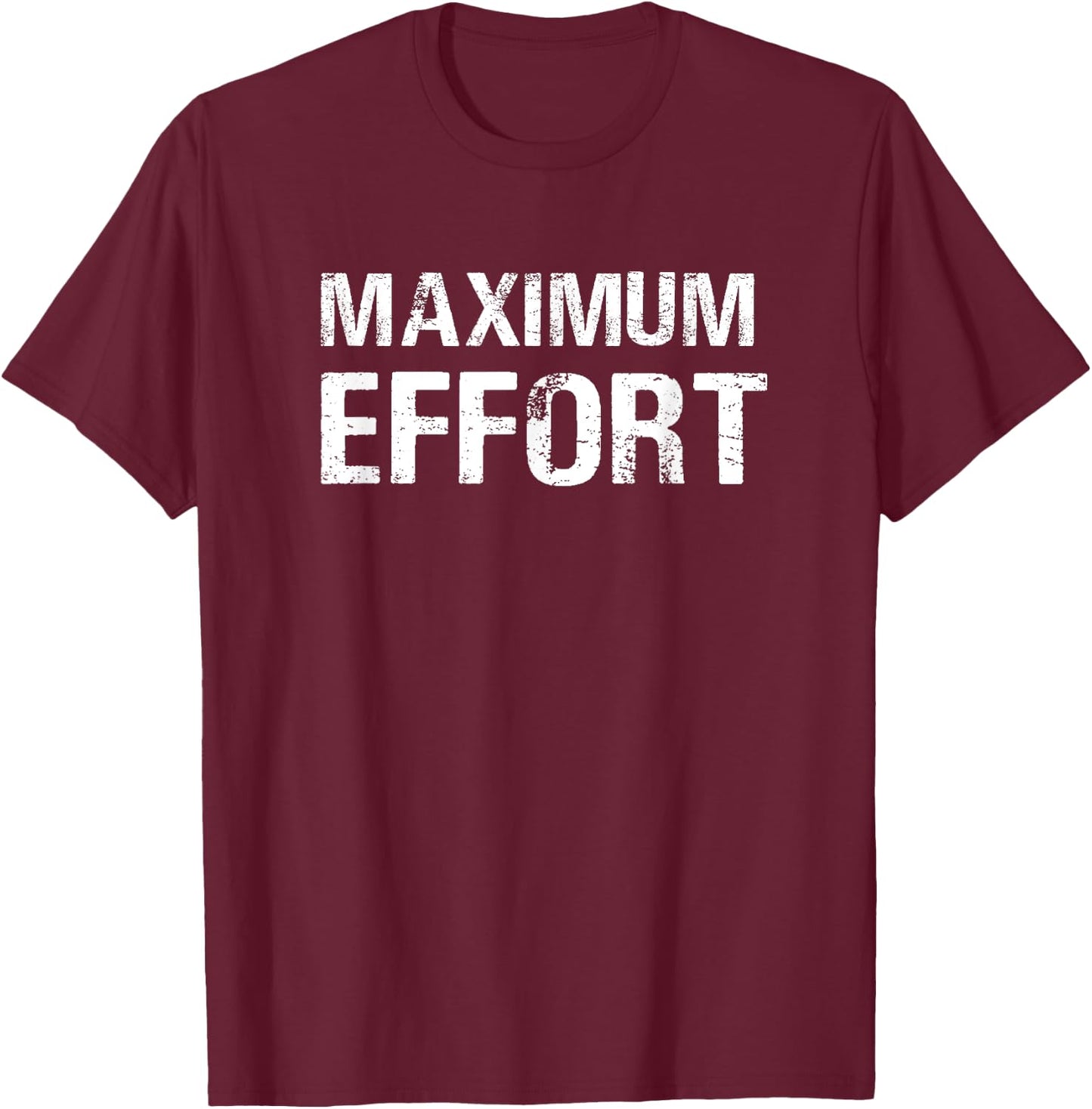 Maximum Effort Motivation Workout Trainer Athlete Gym T-Shirt - T-Shirt | Maroon