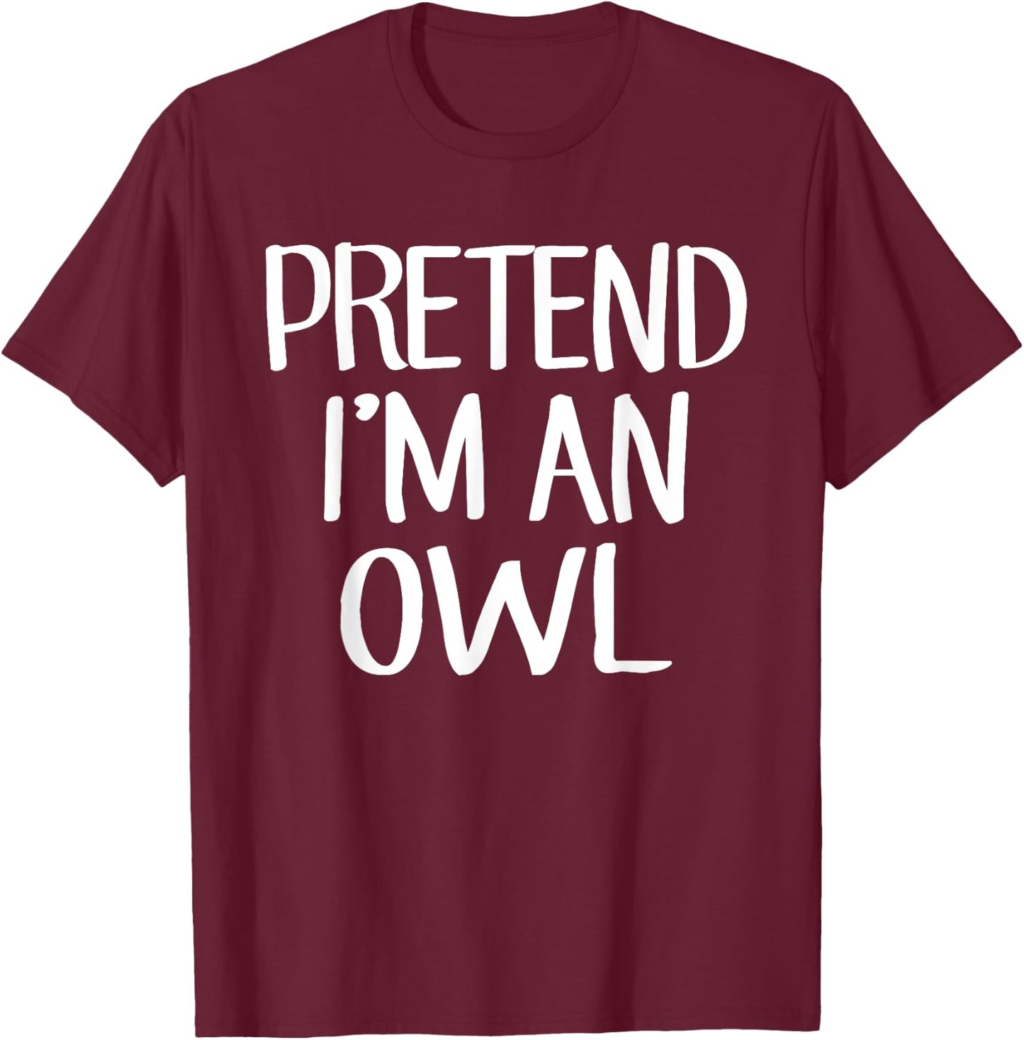 Pretend I'm An Owl Costume Family Lazy Easy Halloween T-Shirt - T-Shirt | Maroon