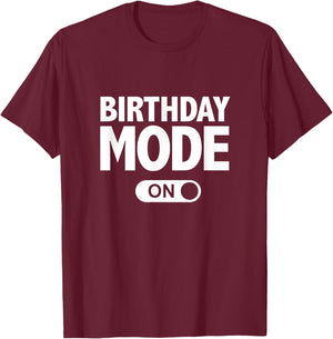 Happy Birthday Birthday Mode On Party Gift T-Shirt - T-Shirt | Maroon