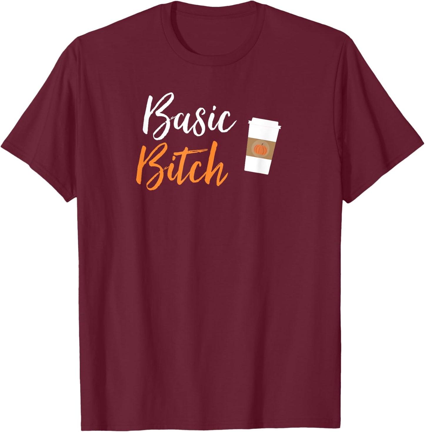 Basic Bitch Pumpkin Spice Latte T Shirt T-Shirt - T-Shirt | Maroon
