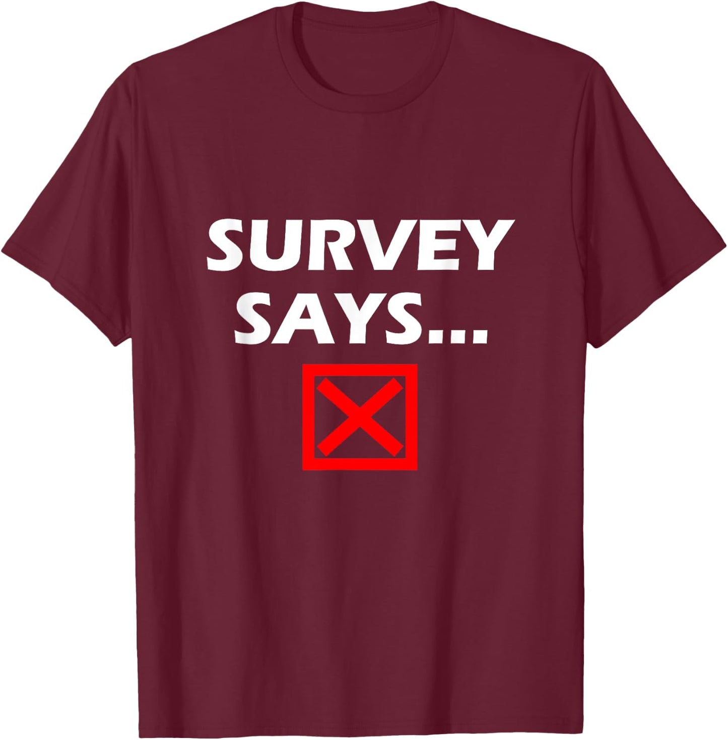 Survey Says... Funny Game Show T-Shirt - T-Shirt | Maroon