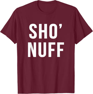 Sho' nuff sarcastic novelty gift funny 80's movie t shirt T-Shirt - T-Shirt | Maroon