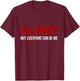 Sorry Not Everyone Can Be Me T-Shirt - T-Shirt | Maroon