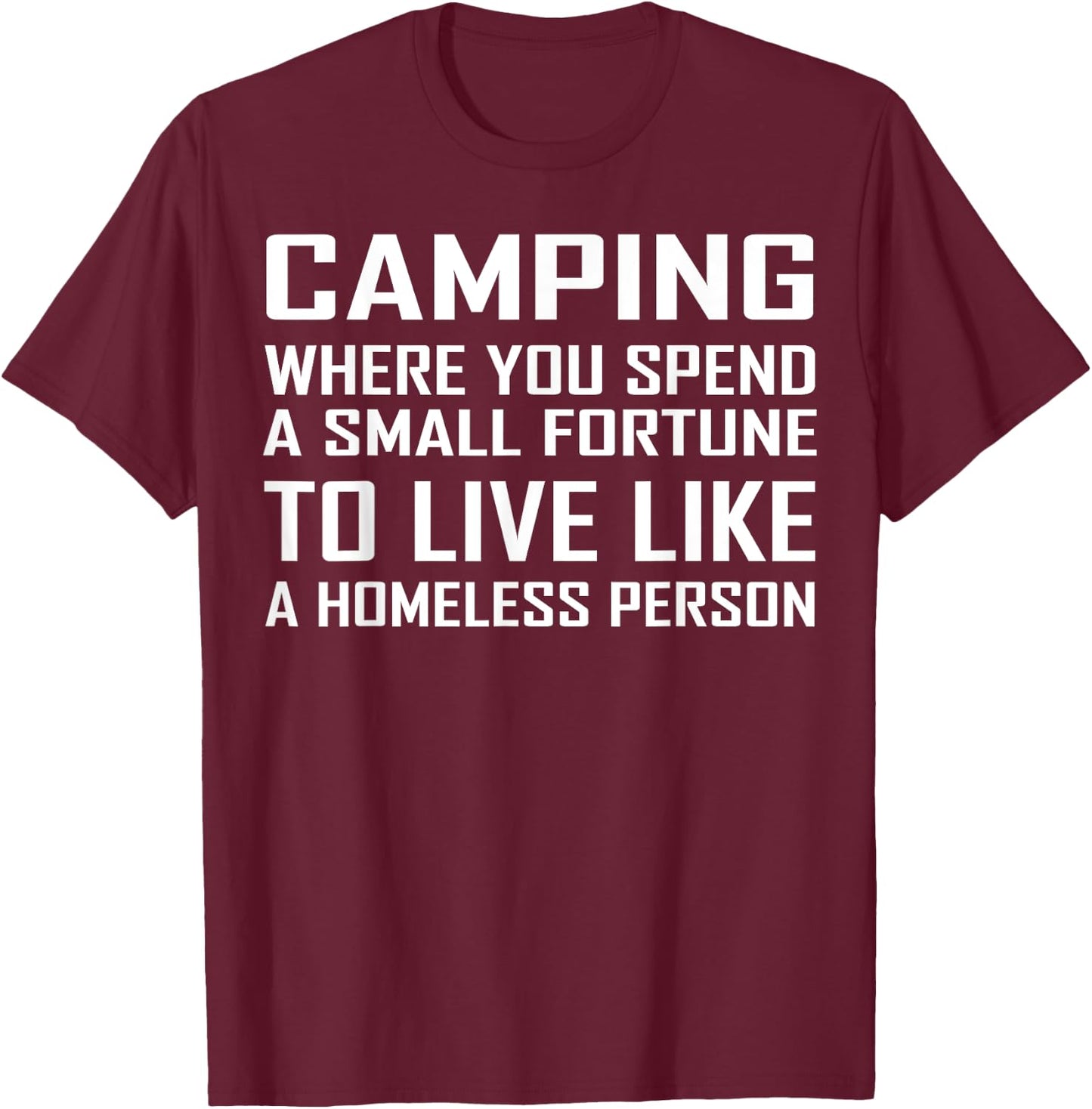 Camping Where You Spend A Small Fortune ,Camping T-Shirt - T-Shirt | Maroon