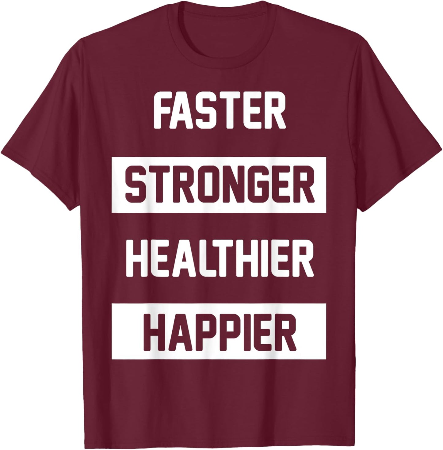 Faster Stronger, Healthier T-Shirt - T-Shirt | Maroon