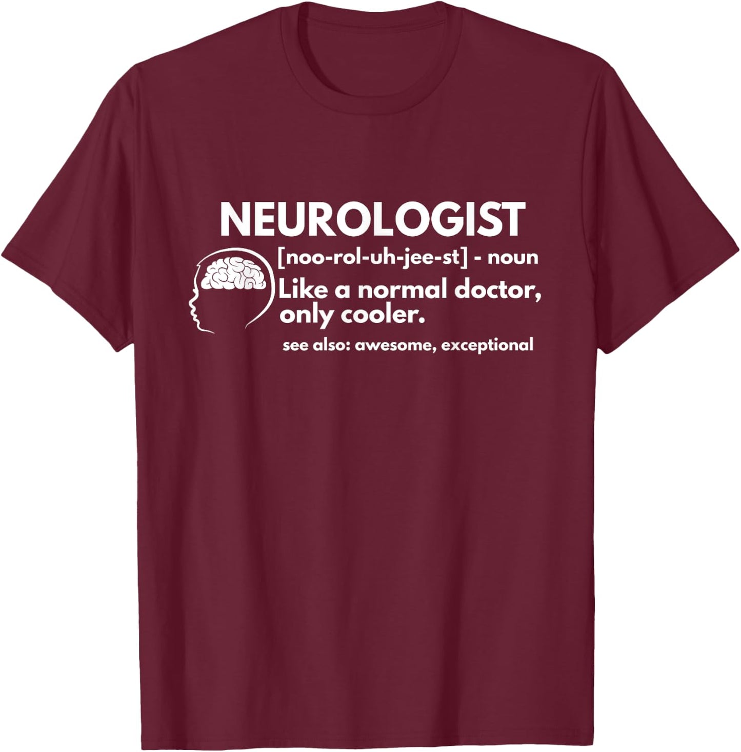 Neurologist Definition Funny Neurology Gift T-Shirt - T-Shirt | Maroon