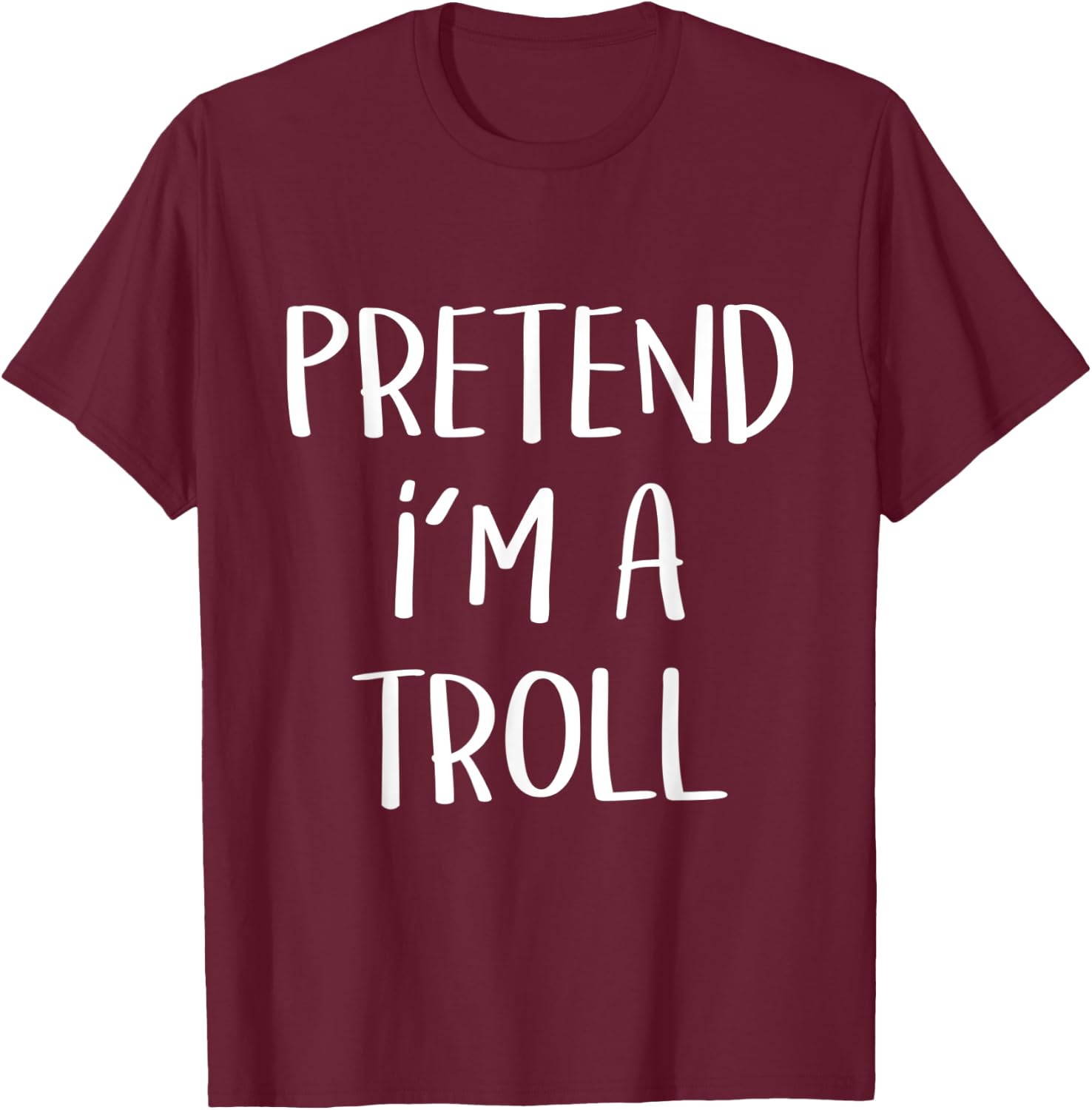 Pretend I’m A Troll Costume Party Funny Halloween Troll T-Shirt - T-Shirt | Maroon