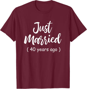40th Wedding Anniversary Just Married 40 Years Ago Shirt T-Shirt - T-Shirt | Maroon