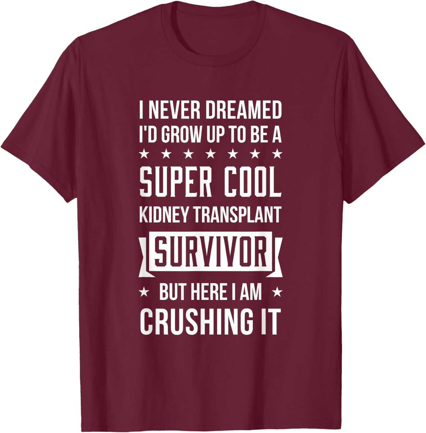 Cool kidney Transplant Survivor Gift Patient T-Shirt - T-Shirt | Maroon