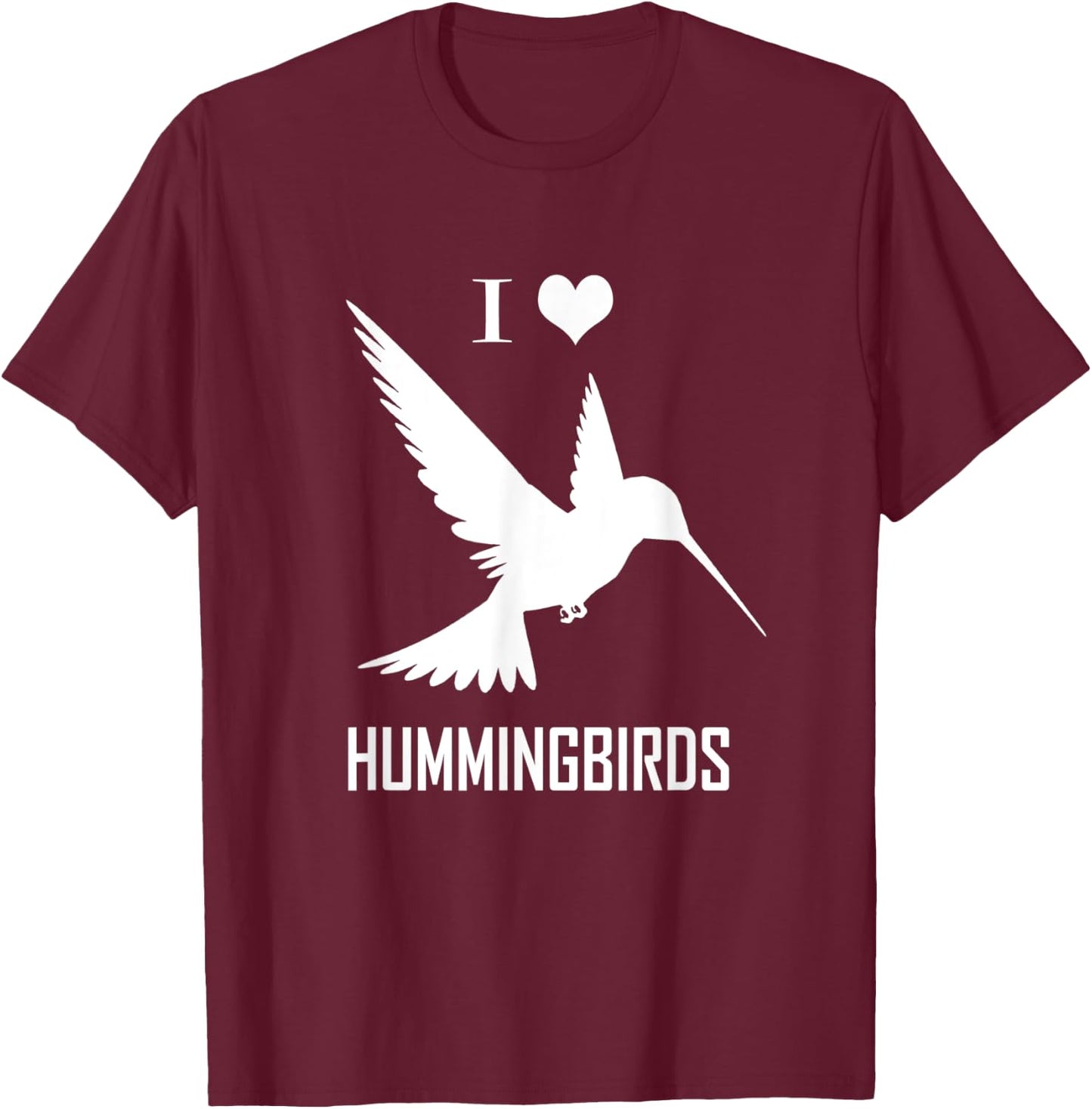 I Love Hummingbirds Bird Lover Humming Birds T-Shirt - T-Shirt | Maroon