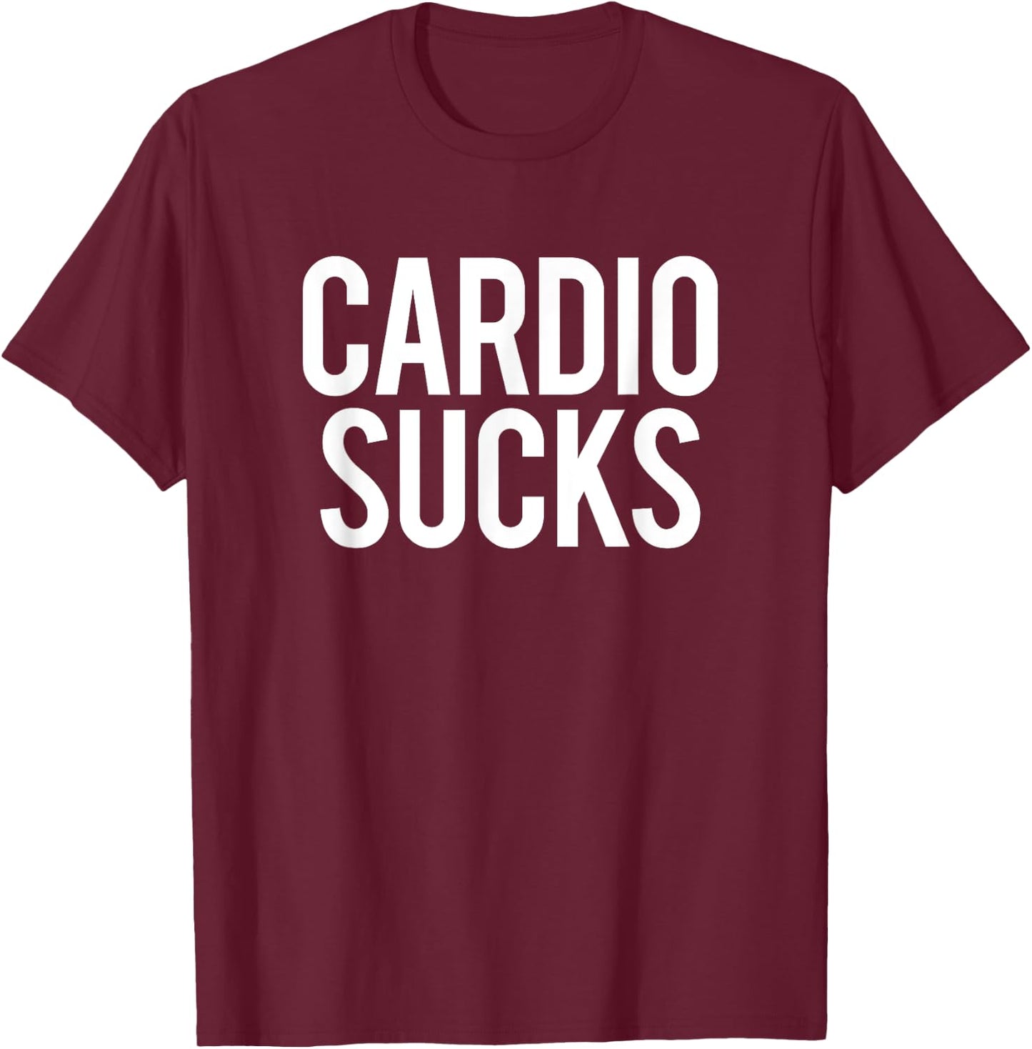 Cardio Sucks Funny Workout Gym Weightlifting Bodybuilding T-Shirt - T-Shirt | Maroon