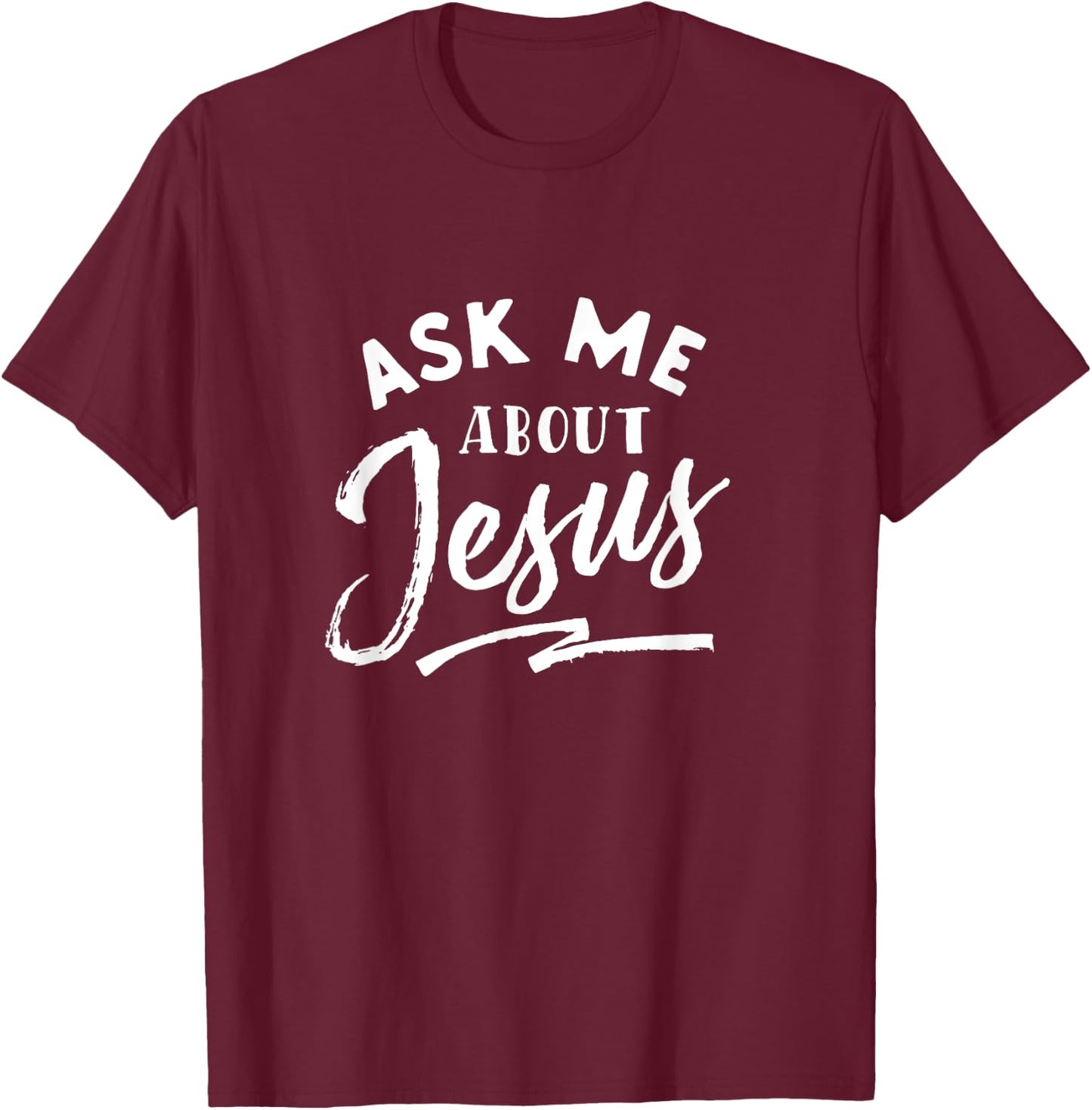 Christian T Shirt Ask me about Jesus T-Shirt - T-Shirt | Maroon