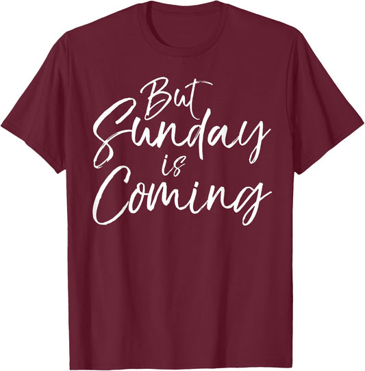 But Sunday is Coming Shirt Cute Christian Easter Shirt T-Shirt - T-Shirt | Maroon