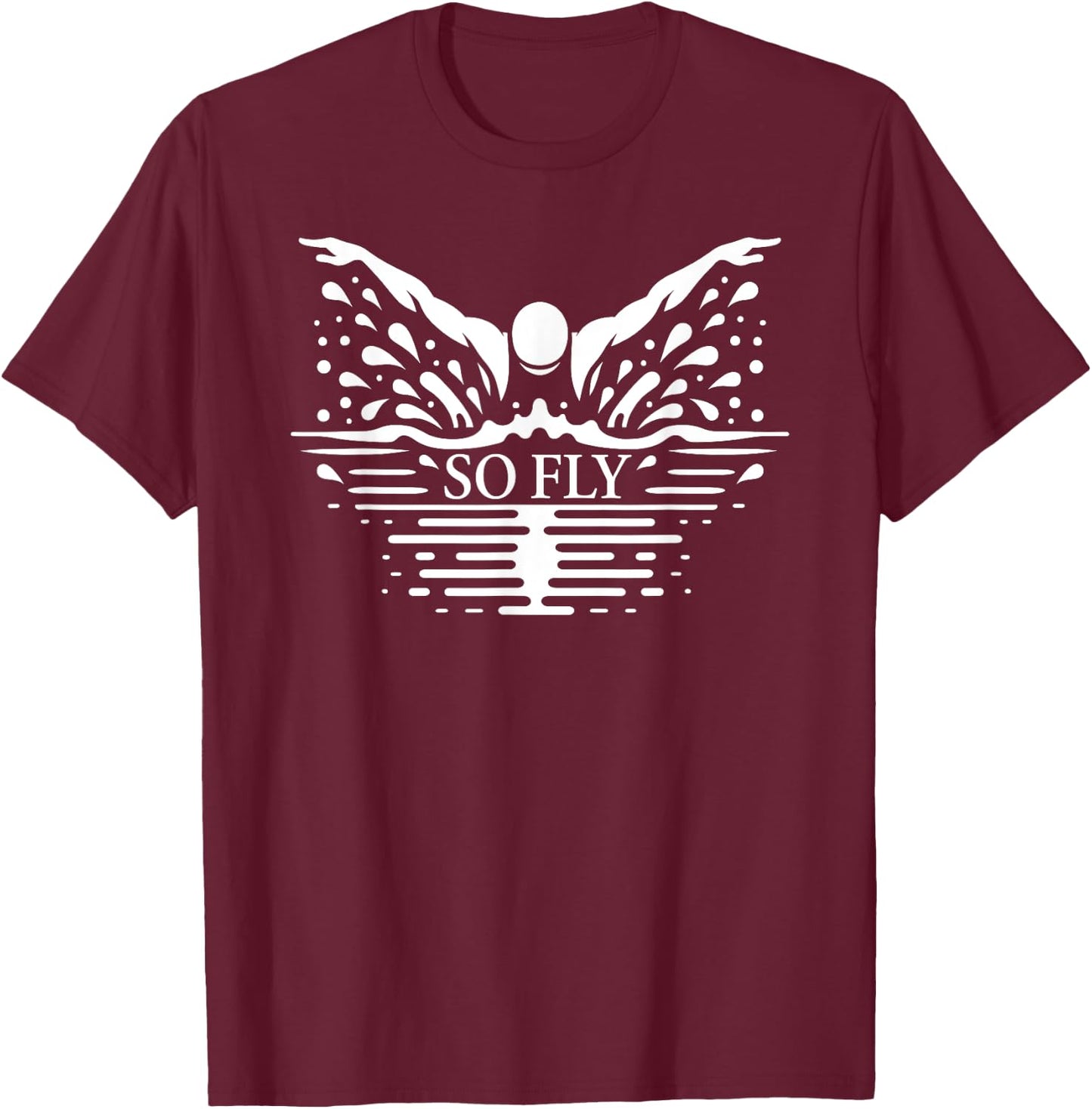 So Fly Butterly Swimming Butterfly Stroke Swimmer Coach Fan T-Shirt - T-Shirt | Maroon