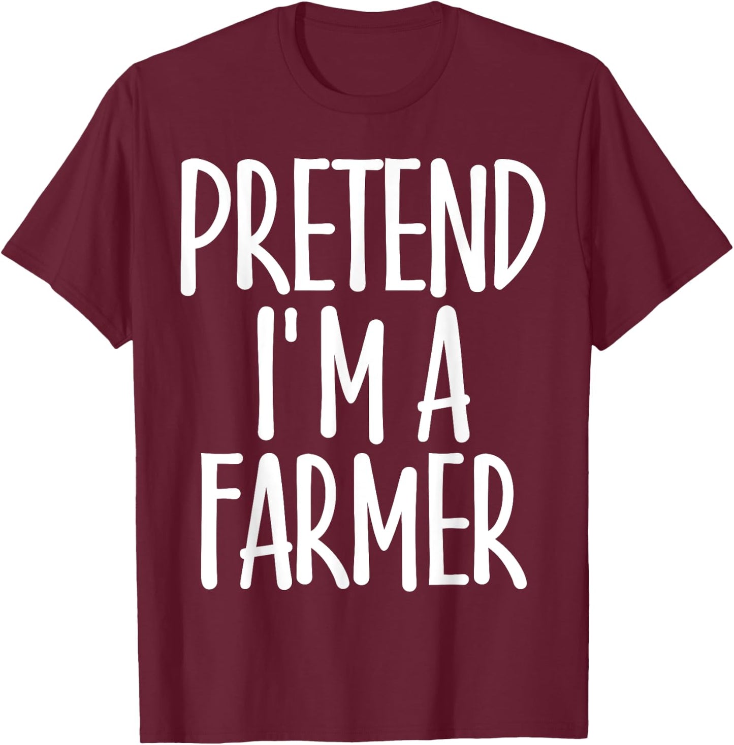 Easy Pretend I'm Farmer Costume Gift Joke Rancher Halloween T-Shirt - T-Shirt | Maroon