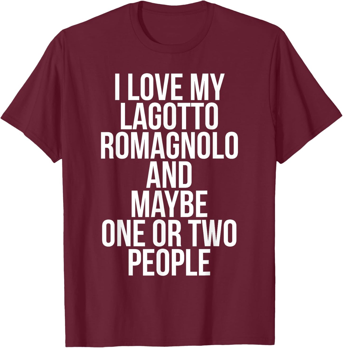 Funny Lagotto Romagnolo I Love My Lagotto Romagnolo T-Shirt - T-Shirt | Maroon