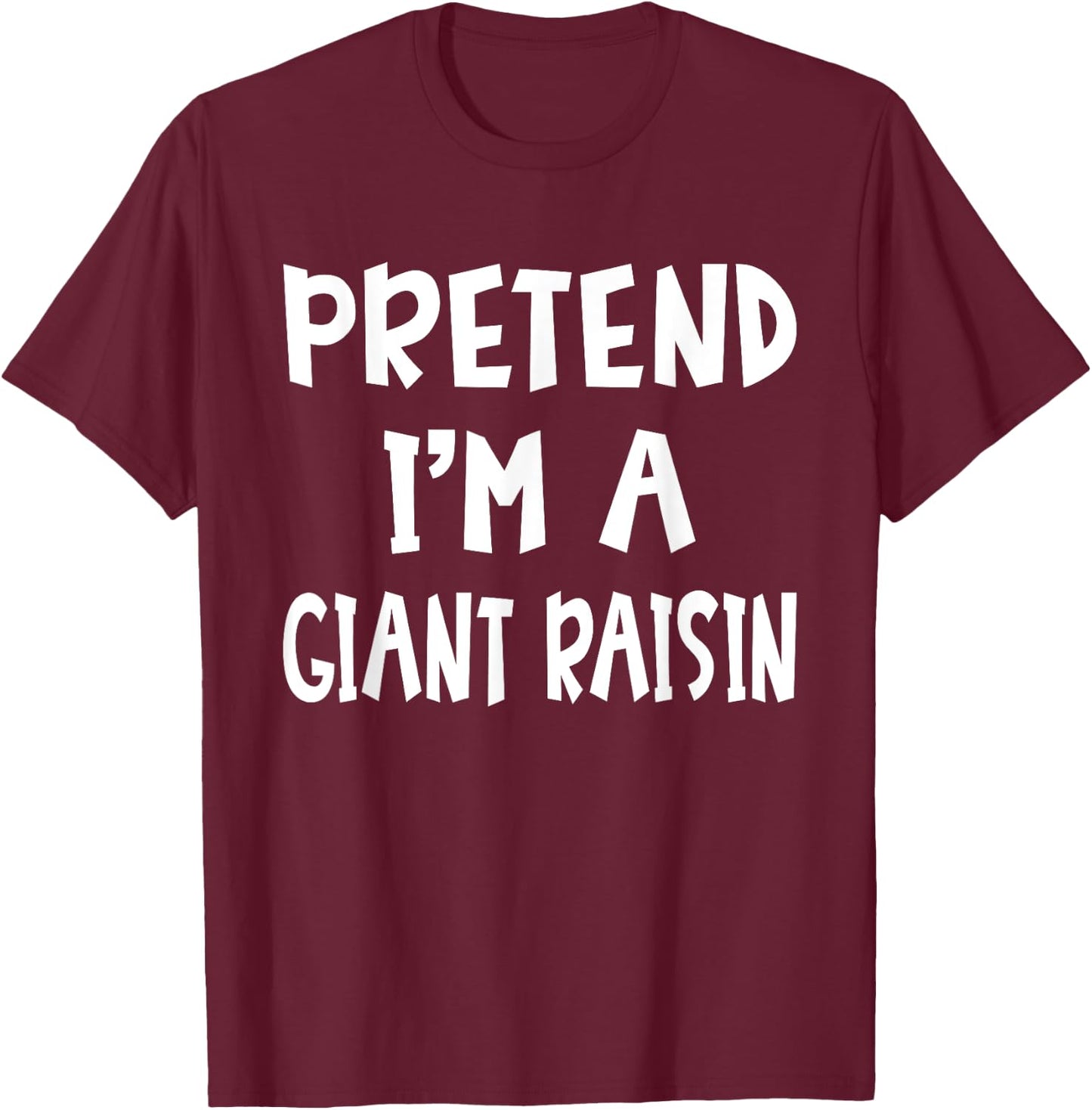 Pretend I'm A Giant Raisin Matching Costume Lazy Halloween T-Shirt - T-Shirt | Maroon