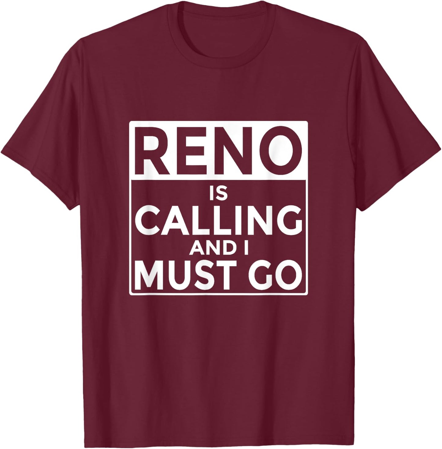 Funny Nevada Reno is Calling and I Must Go T-Shirt - T-Shirt | Maroon