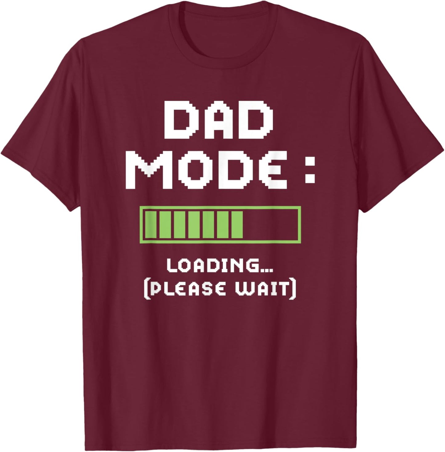 Funny Dad Mode Loading Father's Day Matching Clothing T-Shirt - T-Shirt | Maroon