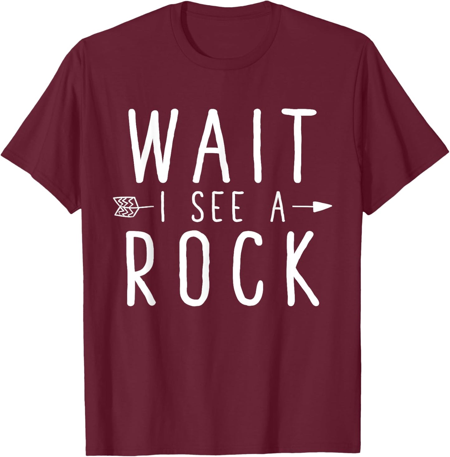 Wait I See A Rock - Funny Geologist T-Shirt - T-Shirt | Maroon