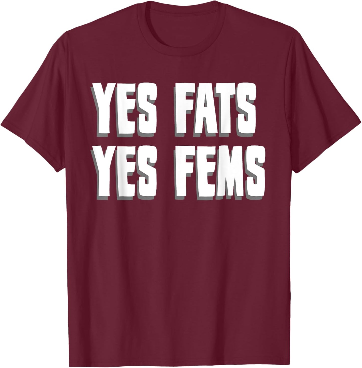 Yes Fats Yes Fems T-Shirt - T-Shirt | Maroon