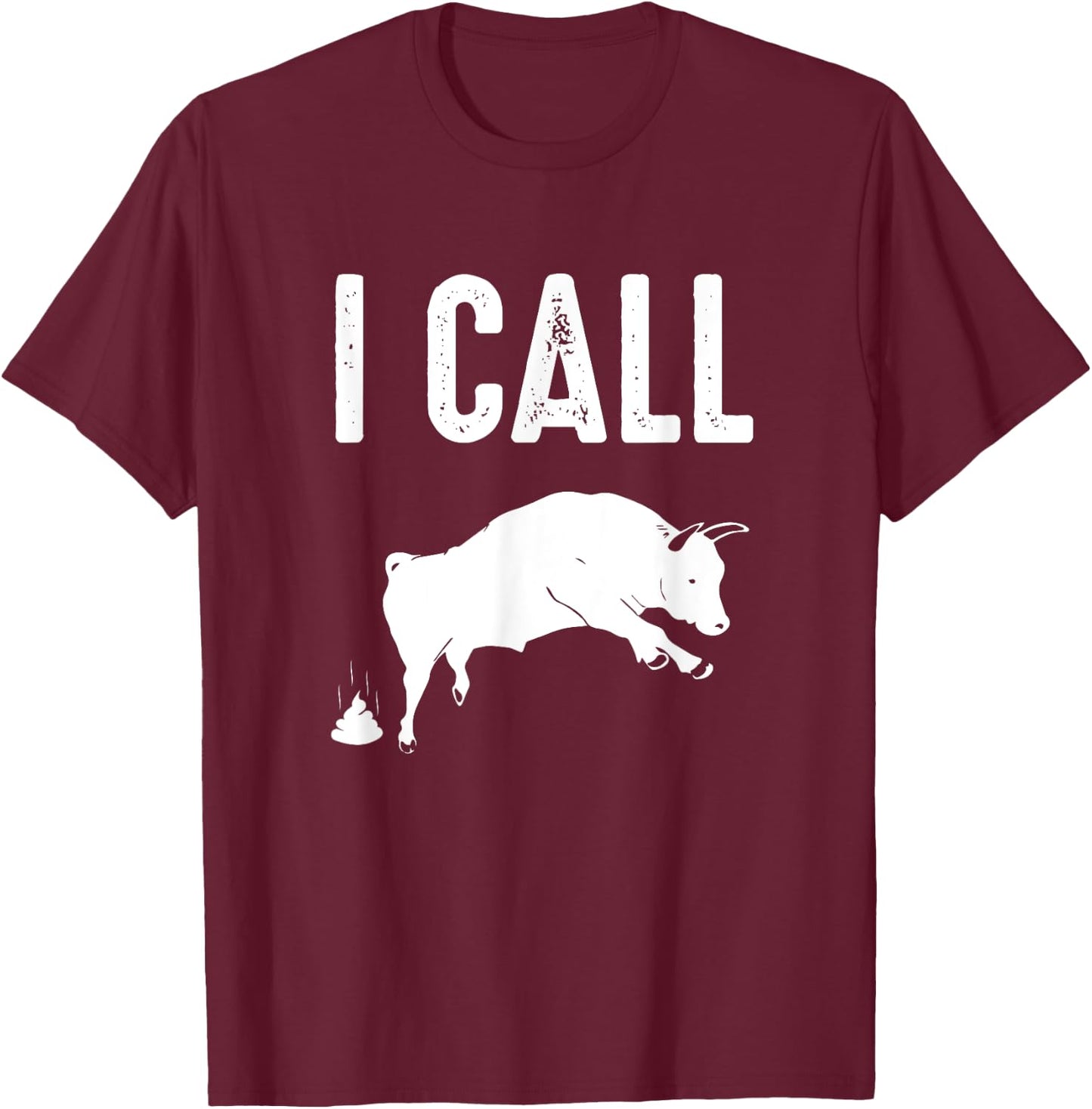 Profanity Shirts I Call Bull Shit Funny Cuss Men Women T-Shirt - T-Shirt | Maroon