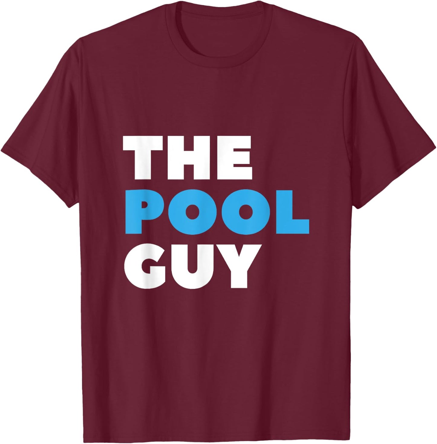 The Pool Guy swimmer swimming pool repair team T-Shirt - T-Shirt | Maroon