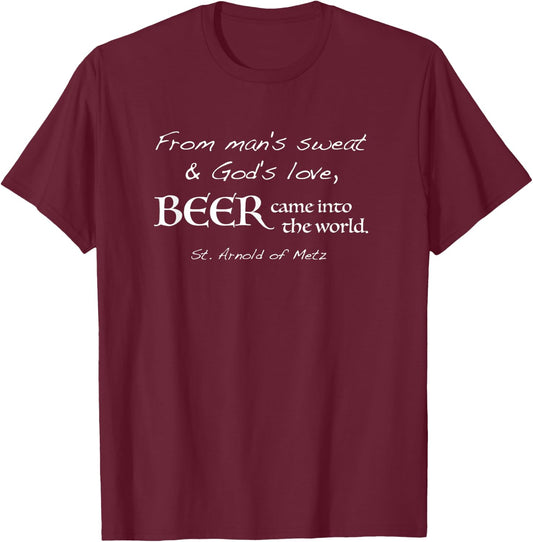 Beer Came Into the World St. Arnold of Metz T-Shirt - T-Shirt | Maroon
