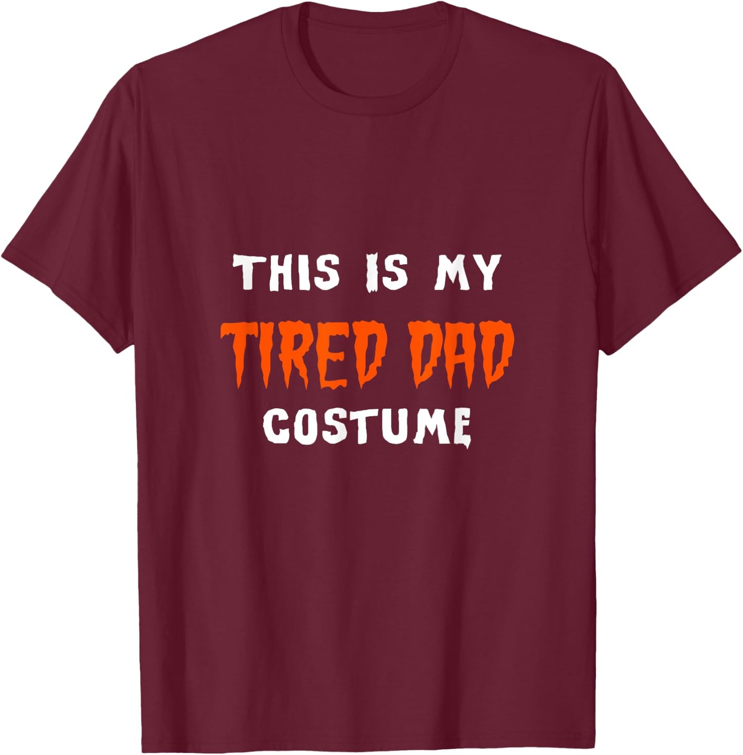 This Is My Tired Dad Costume - Halloween Parent T-Shirt - T-Shirt | Maroon