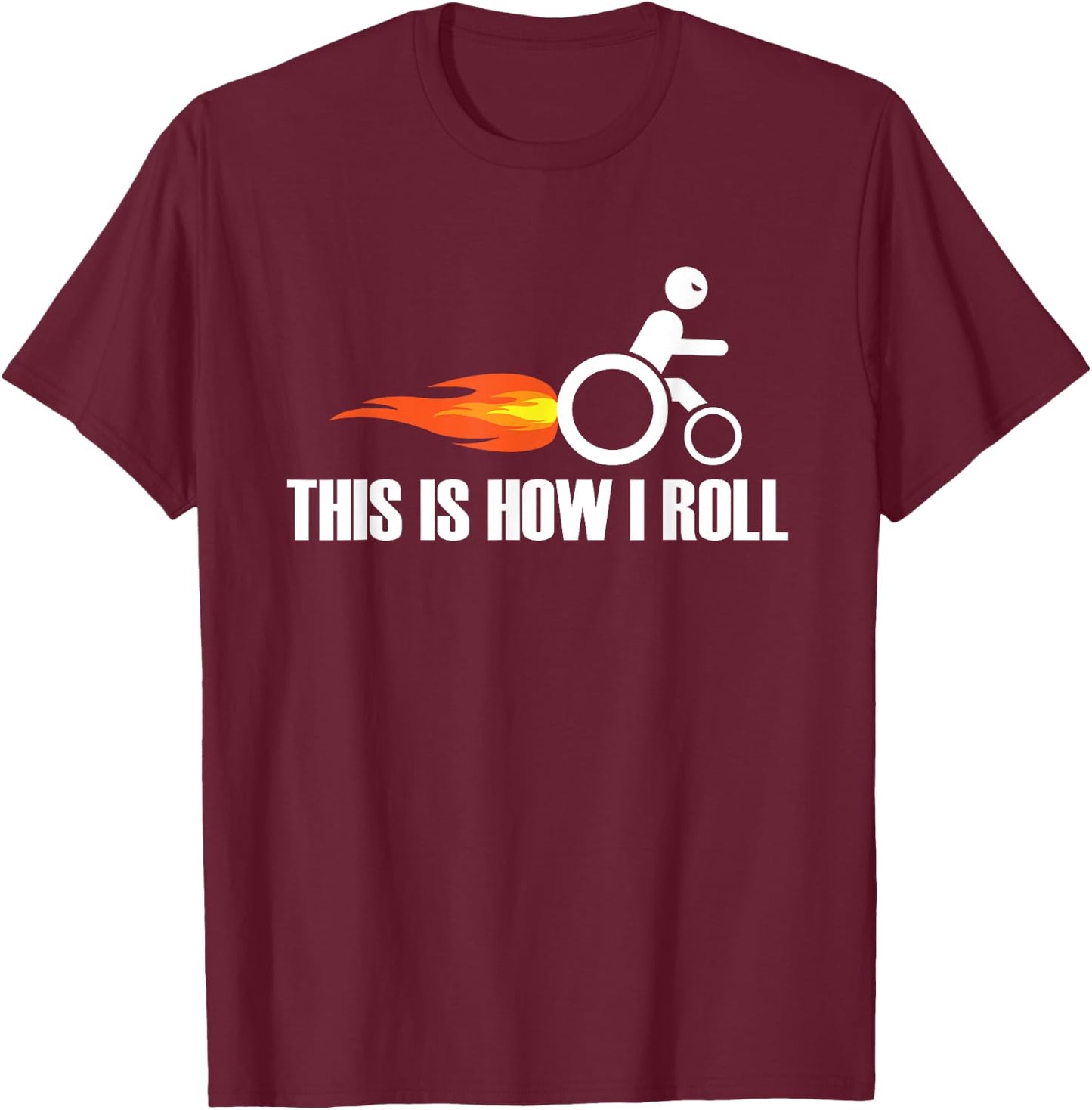 Funny Handicap Wheelchair - This Is How I Roll T-Shirt - T-Shirt | Maroon