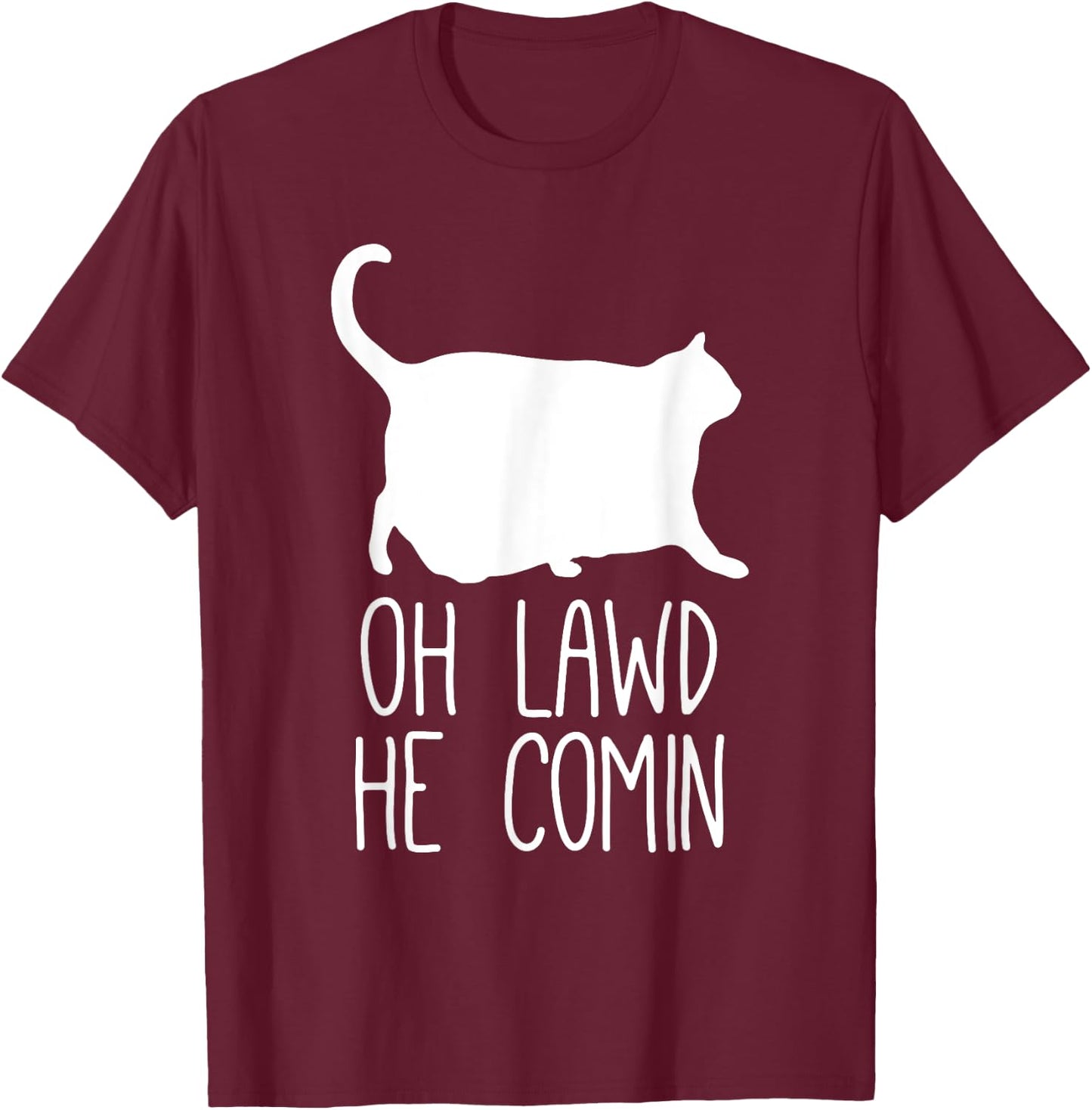 Oh Lawd He Comin, Chonk Cat T-Shirt - T-Shirt | Maroon