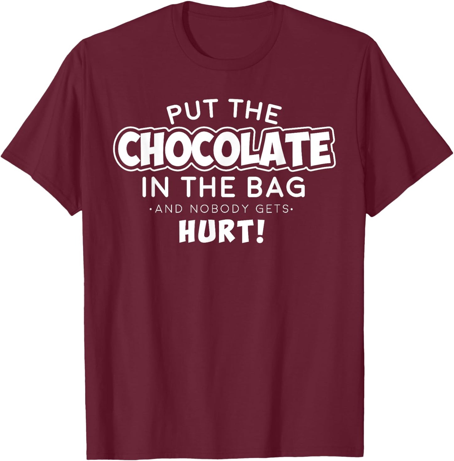 Halloween Put Chocolate in the Bag Nobody Gets Hurt Shirt T-Shirt - T-Shirt | Maroon