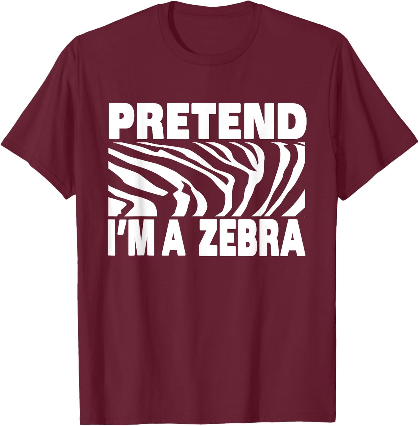 Pretend I'm Zebra Funny Eazy Cute Halloween Costume T-Shirt - T-Shirt | Maroon